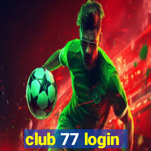 club 77 login